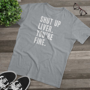 Shut Up Liver Modern-Fit Tee