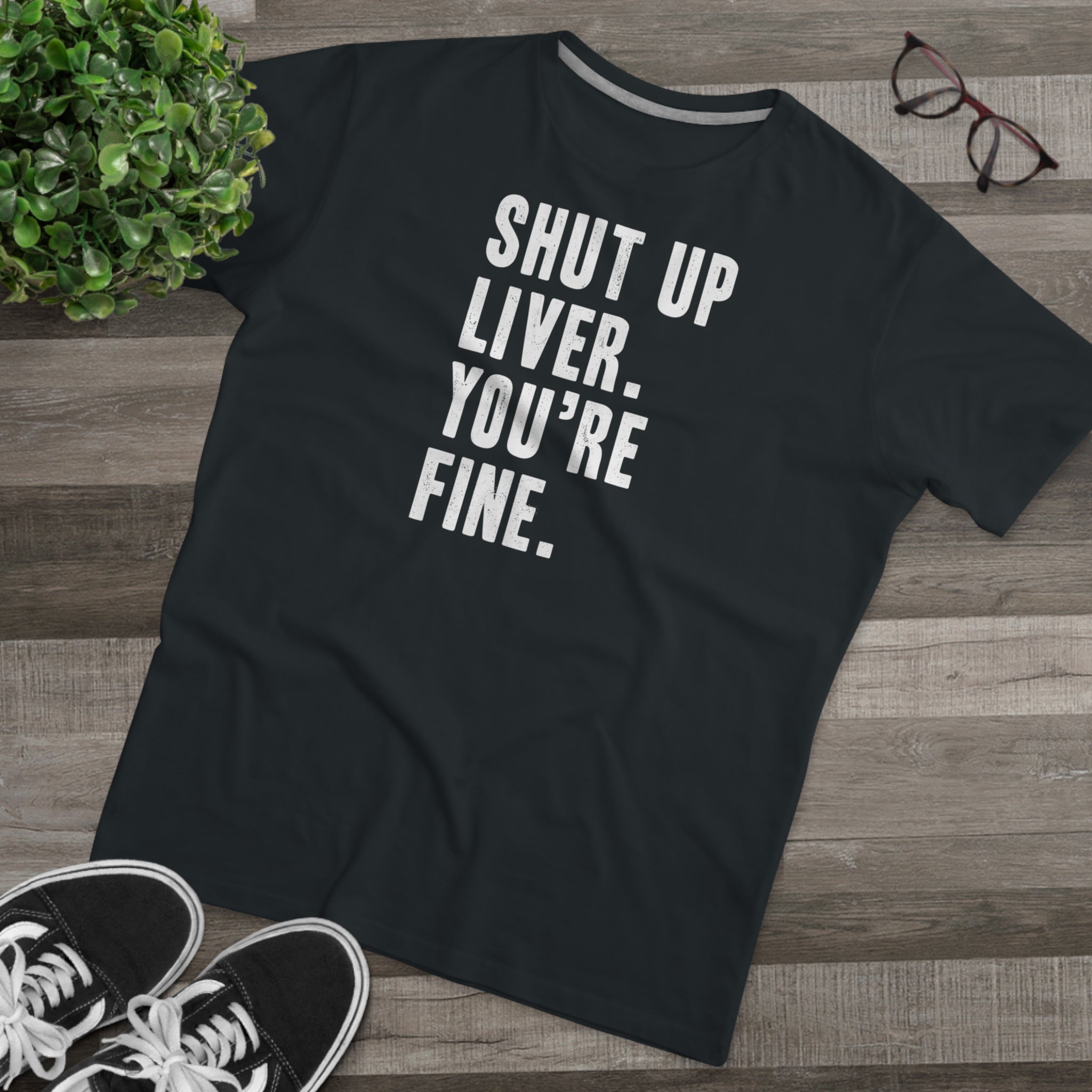 Shut Up Liver Modern-Fit Tee