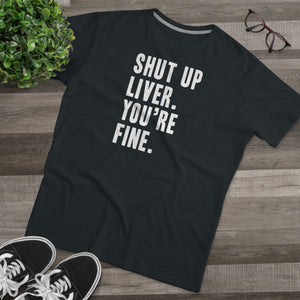 Shut Up Liver Modern-Fit Tee