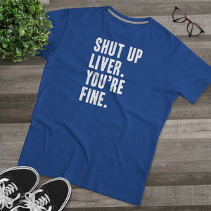 Shut Up Liver Modern-Fit Tee