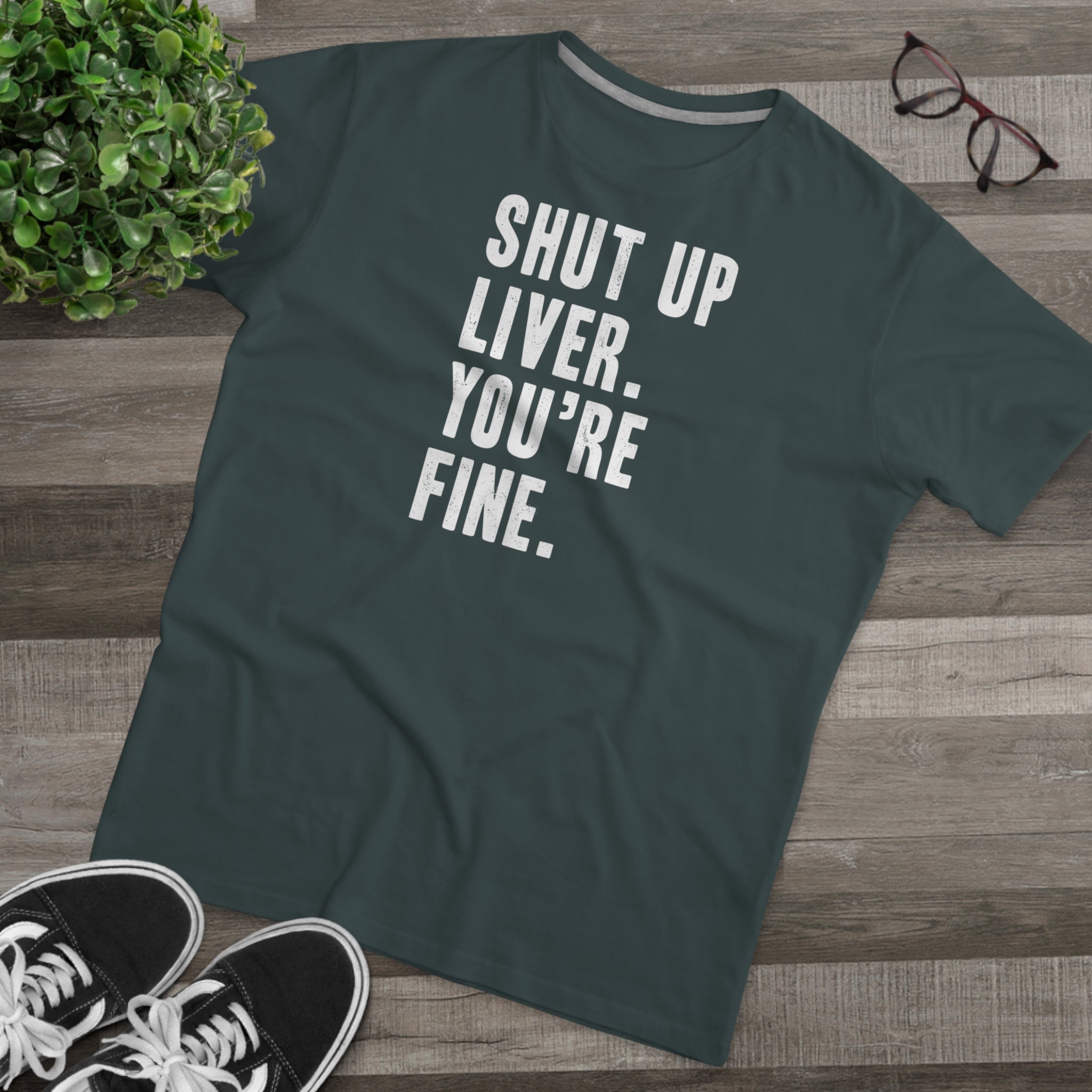 Shut Up Liver Modern-Fit Tee