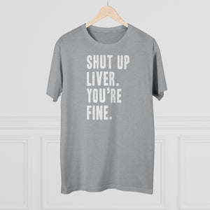 Shut Up Liver Modern-Fit Tee