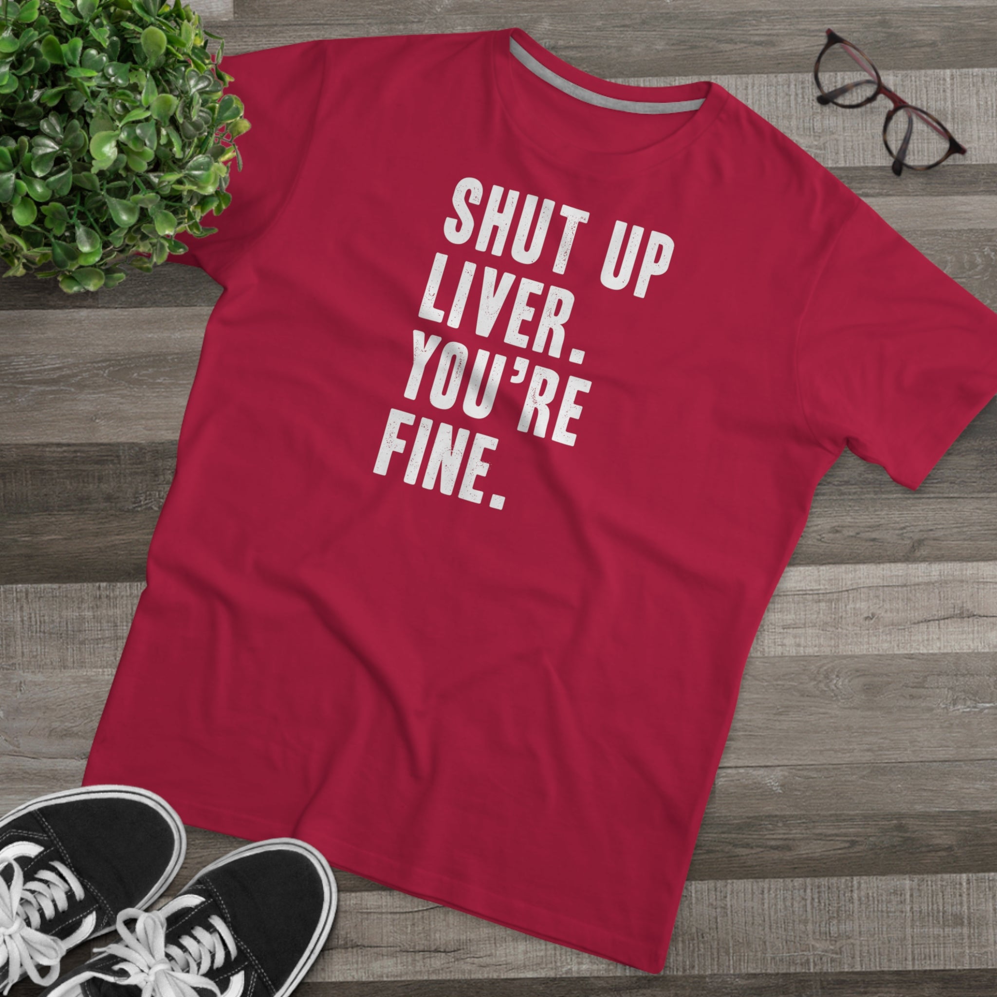 Shut Up Liver Modern-Fit Tee