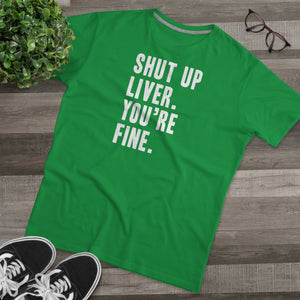 Shut Up Liver Modern-Fit Tee