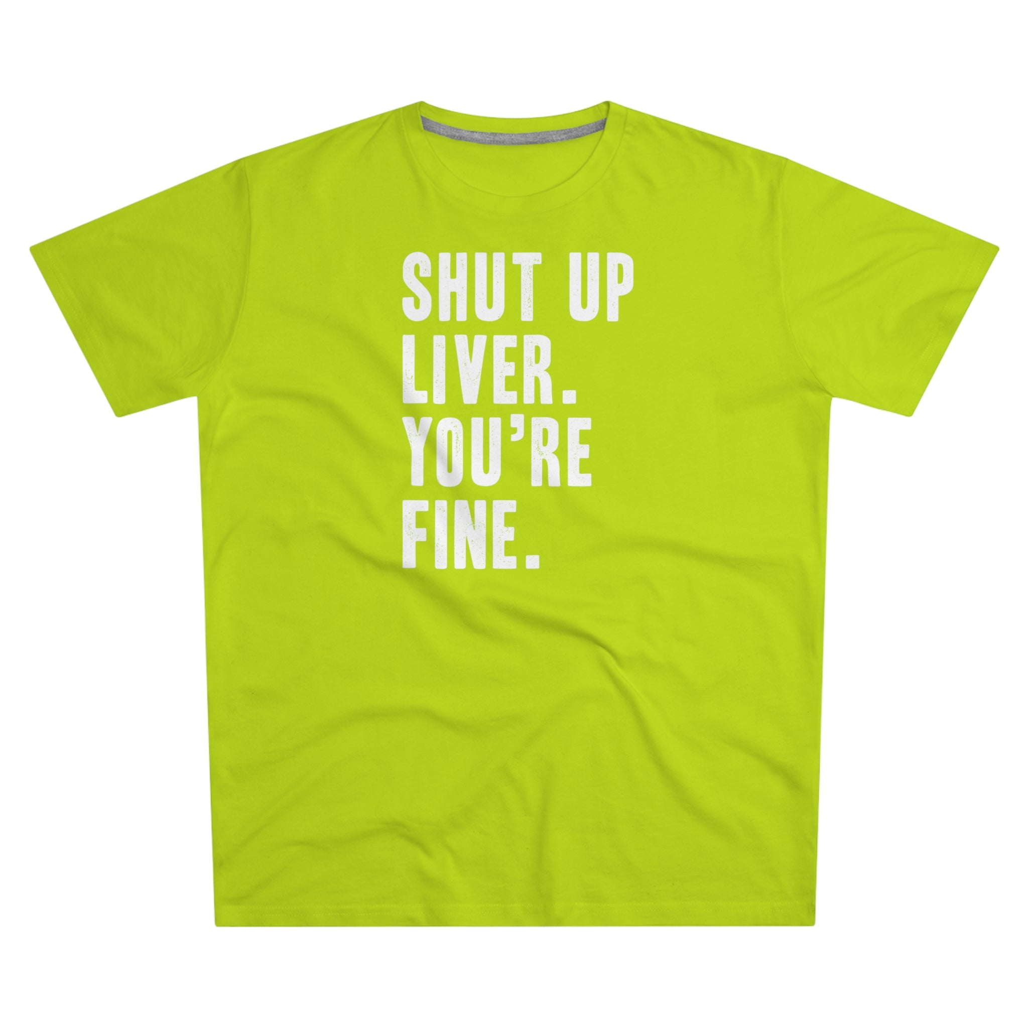 Shut Up Liver Modern-Fit Tee