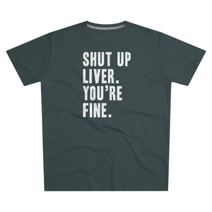 Shut Up Liver Modern-Fit Tee